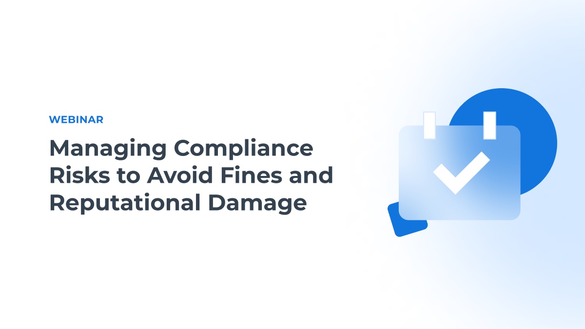 Post-webinar_Managing Compliance Risks to Avoid Fines and Reputational Damage
